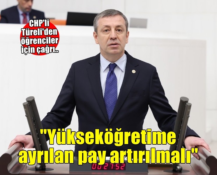 CHP'li Türeli'den öğrenciler için çağrı: ''Yükseköğretime ayrılan pay artırılmalı''
