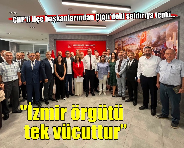 CHP’li ilçe başkanlarından Çiğli’deki saldırıya tepki… İzmir örgütü tek vücuttur