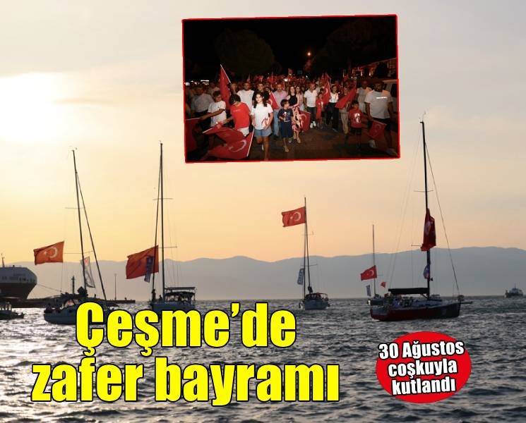 Çeşme’de 30 Ağustos Zafer Bayramı coşkuyla kutlandı