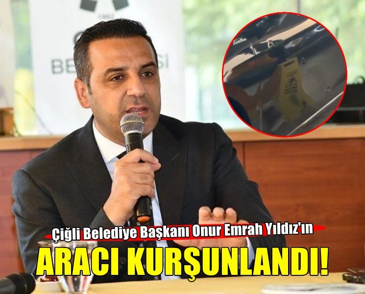 Çiğli Belediye Başkanı Onur Emrah Yıldız'ın aracına saldırı!