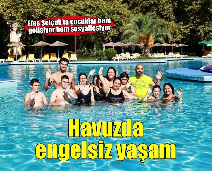 Efes Selçuk’ta engelsiz çocukların kulaçları geleceğe uzanıyor