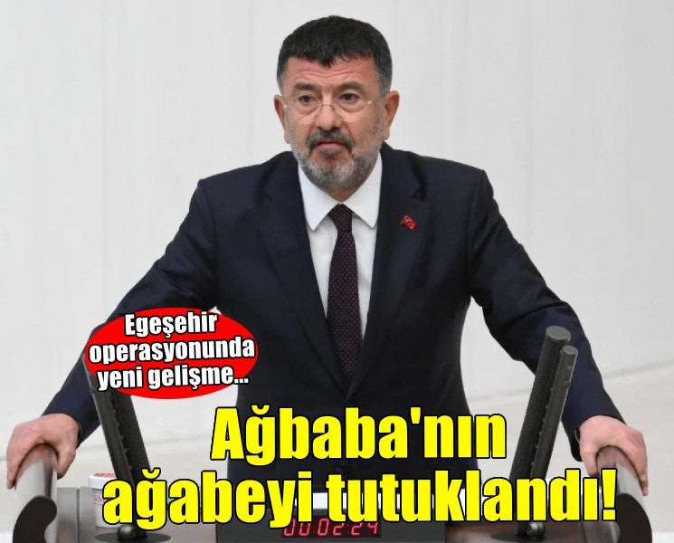 Egeşehir A.Ş'ye yönelik soruşturmada Veli Ağbaba'nın ağabeyi tutuklandı!