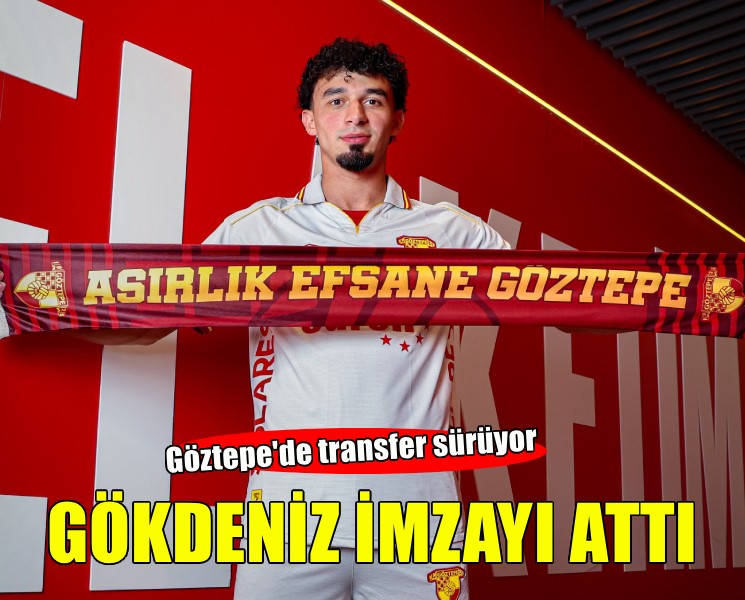 Göztepe'de Gökdeniz imzayı attı