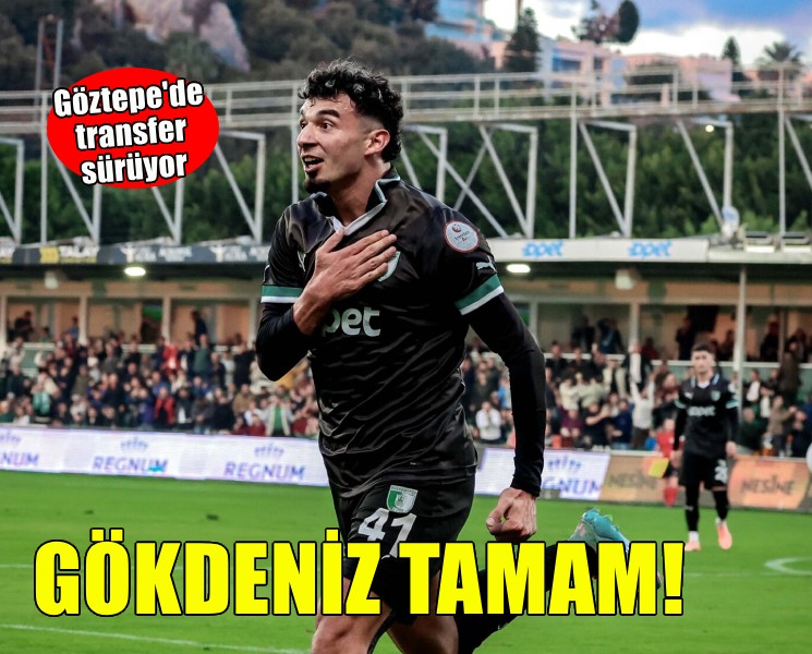 Göztepe'de Gökdeniz tamam