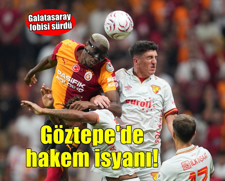 Göztepe'de hakem isyanı... Galatasaray fobisi sürdü!