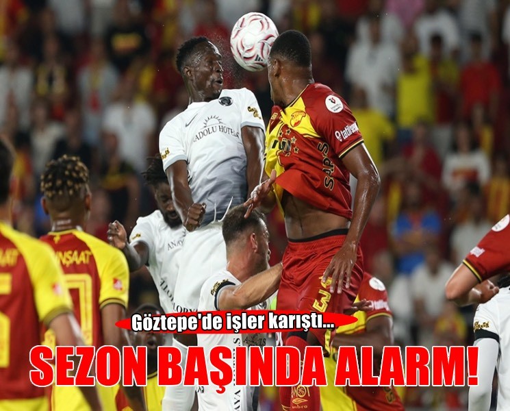 Göztepe sezon başında alarm verdi