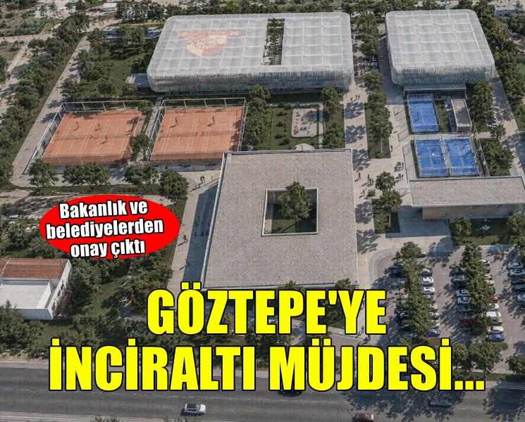 Göztepe'ye İnciraltı müjdesi... Tüm onaylar tamam!