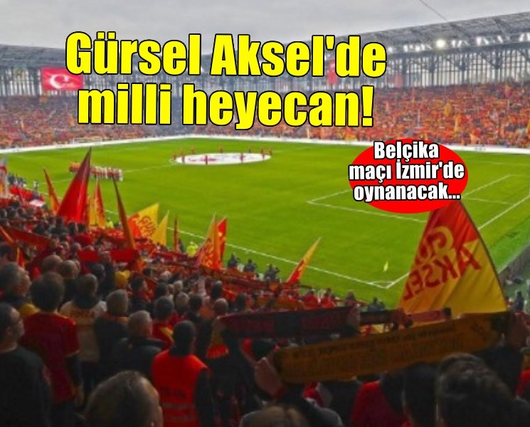 Gürsel Aksel'de milli maç gururu!