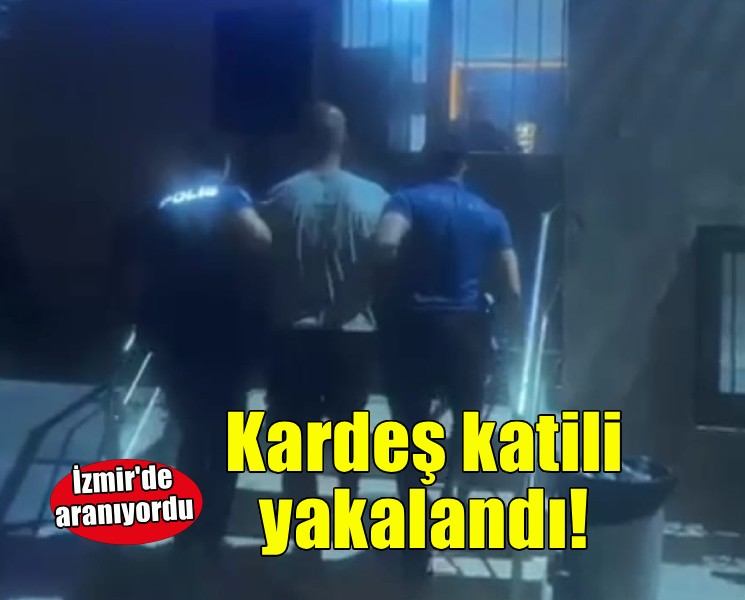 İzmir'de 'Kardeşi kasten öldürme' suçundan aranan firari yakalandı