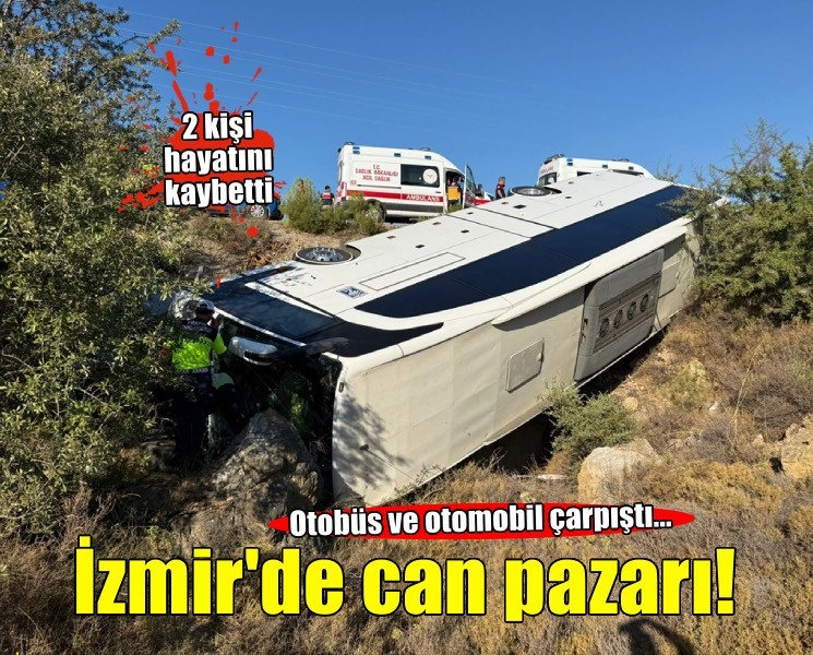 İzmir'de feci kaza... Otobüs ve otomobil çarpıştı!
