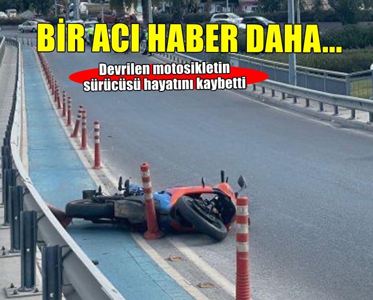 İzmir'de devrilen motosikletin sürücüsü Emine hayatını kaybetti