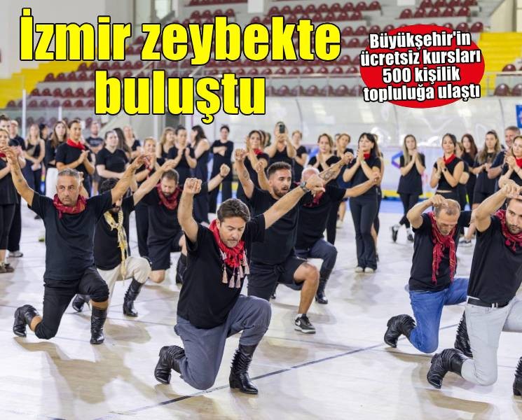 İzmir'de zeybek bilmeyen kalmasın çağrısı 500 kişilik topluluğa dönüştü