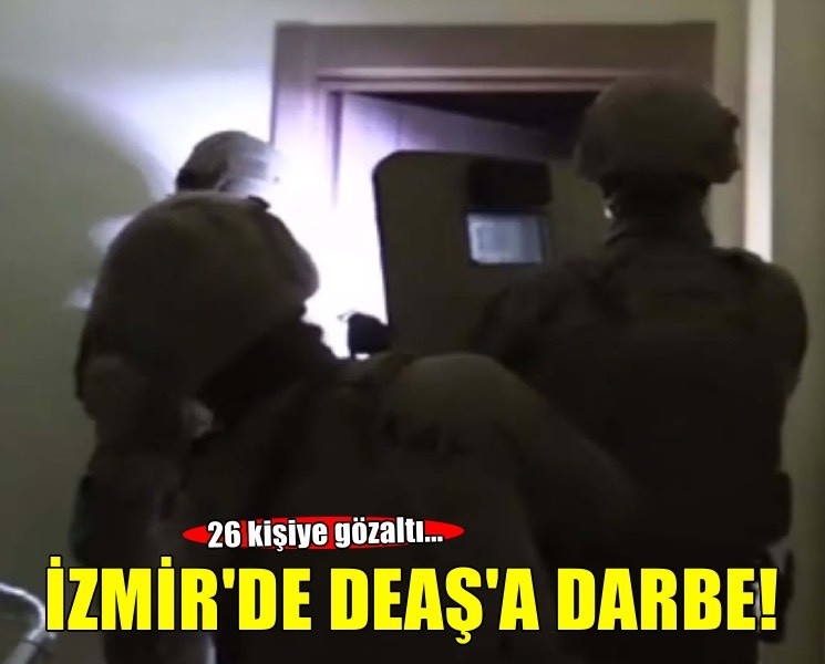 İzmir’de DEAŞ operasyonu: 26 gözaltı