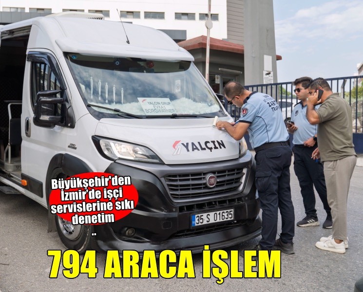 İzmir’de işçi servislerine sıkı denetim