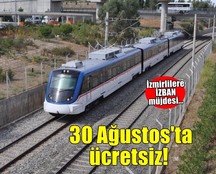 İzmirlilere müjde... 30 Ağustos'ta İZBAN ücretsiz olacak!