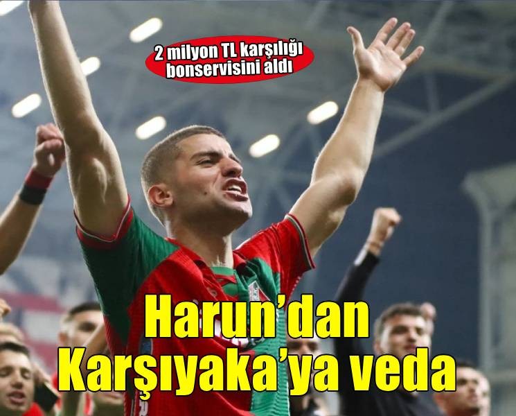 Karşıyaka'da Harun 2 milyon TL'ye gitti