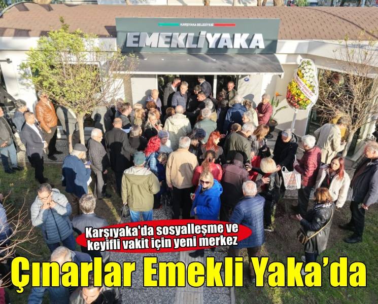 Karşıyaka’nın çınarları ‘Emekli Yaka’da buluşuyor