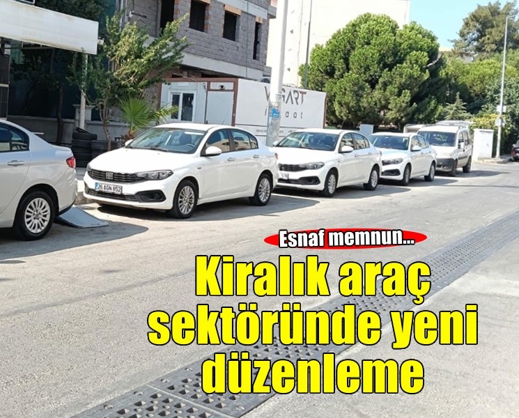 Kiralık araç sektöründeki yeni düzenleme esnafı memnun etti