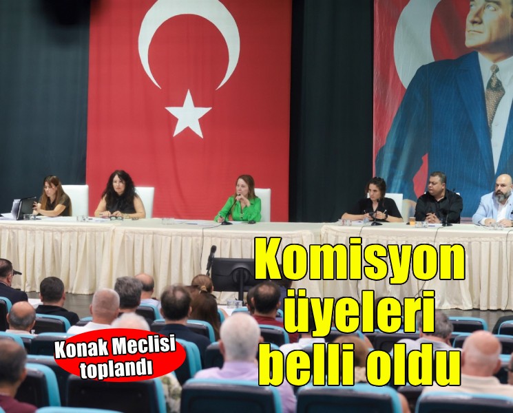Konak Meclisi yeni komisyon üyelerini belirledi