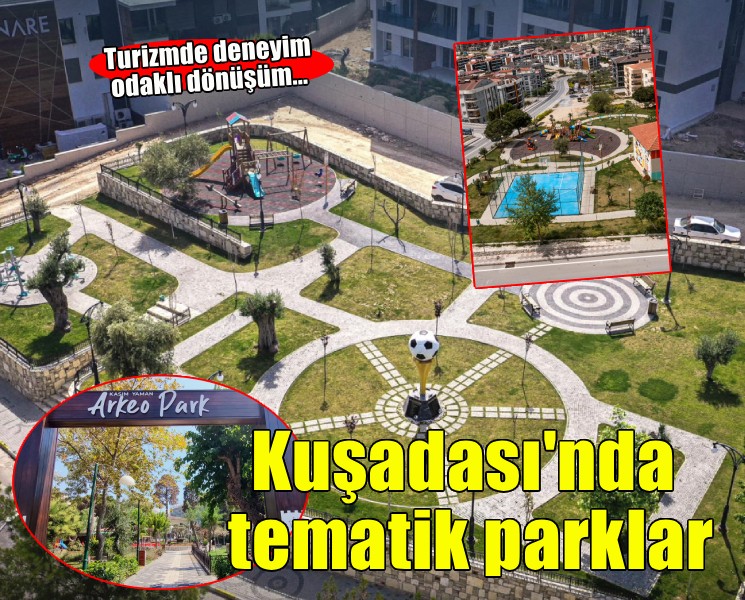 Kuşadası tematik parklarla turizmde deneyim odaklı dönüşüm yaşıyor