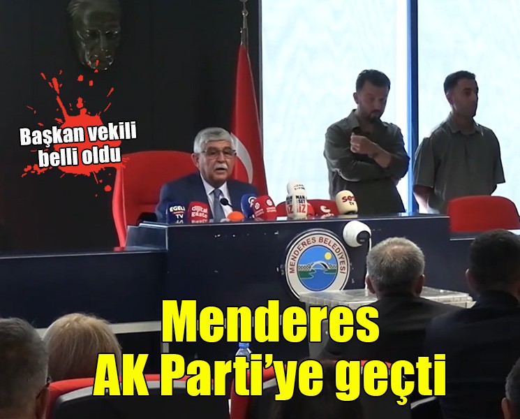 Menderes AK Parti'ye geçti... Başkan vekili belli oldu!
