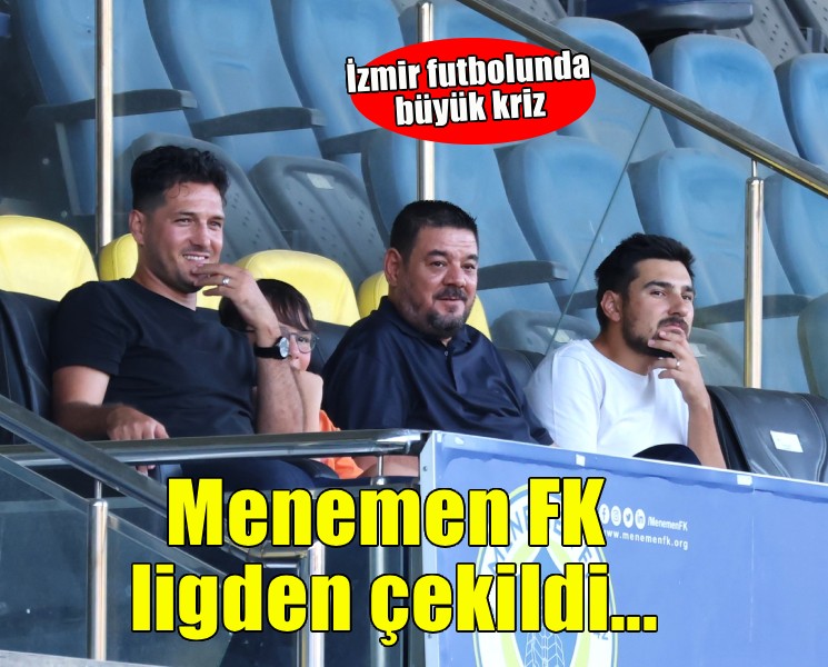 Menemen FK da çekiliyor, İzmir futbolu büyük krizde