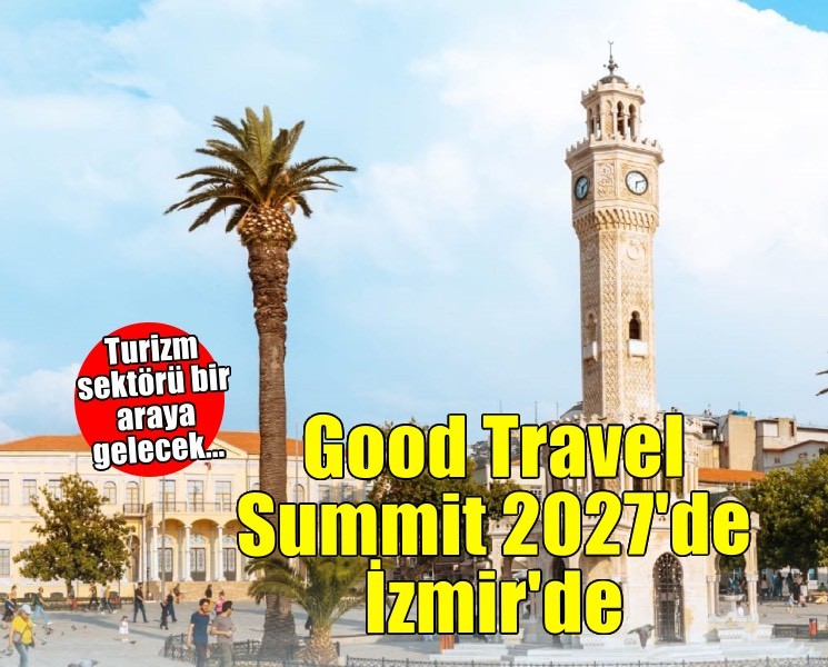 Turizm dünyası 2027’de İzmir’de buluşacak