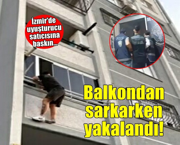 Uyuşturucu satıcısı balkondan sarkarken yakalandı