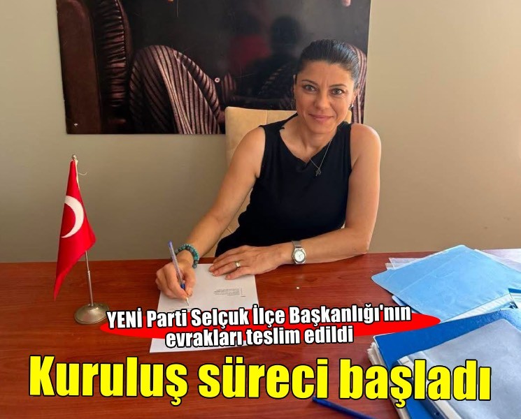 YENİ Parti Efes Selçuk İlçe Başkanlığı'nın kuruluş evrakları teslim edildi