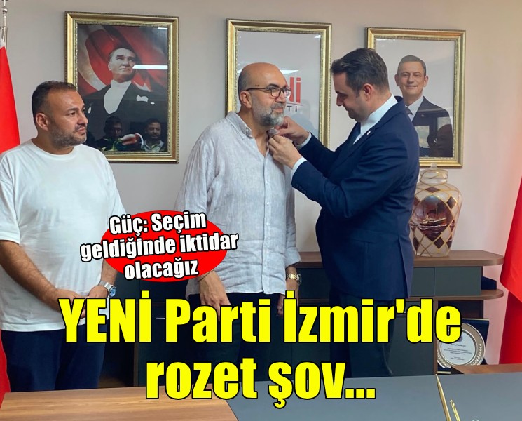 YENİ Parti İzmir’de rozet töreni... Güç: Seçim geldiğinde iktidar olacağız