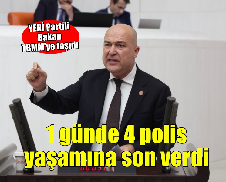 YENİ Partili Bakan: ''Hangi ülkede 1 günde 4 polis yaşamına son veriyor