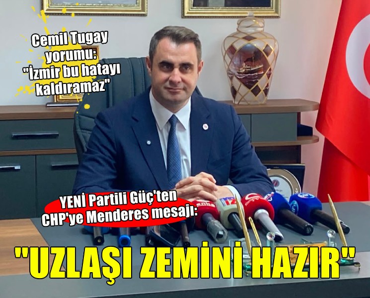 YENİ Partili Güç'ten 'Menderes' mesajı.. 'Uzlaşı zemini hazır'