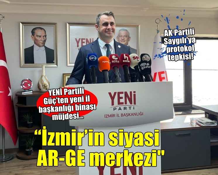 YENİ Partili Güç’ten yeni il başkanlığı binası müjdesi… 'İzmir’in siyasi AR-GE merkezi'