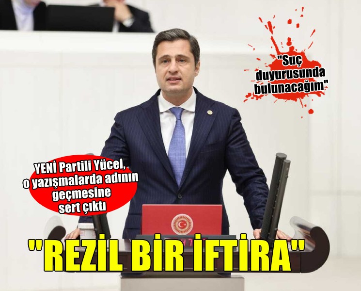 YENİ Partili Yücel'den o yazışmalarla ilgili suç duyurusu!