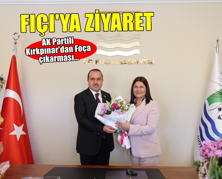 AK Parti İzmir Milletvekili Kırkpınar'dan Fıçı'ya ziyaret