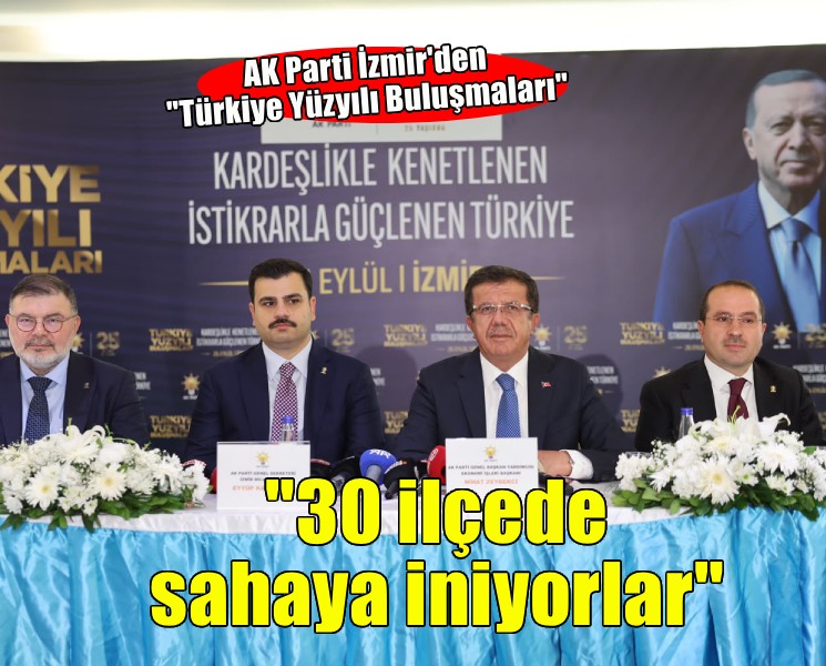 AK Parti İzmir’den Türkiye Yüzyılı Buluşmaları... 30 ilçede sahaya iniyorlar!