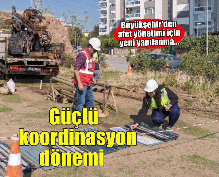 Afet çalışmalarında daha güçlü koordinasyon dönemi