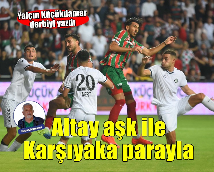 Altay aşk ile Karşıyaka parayla
