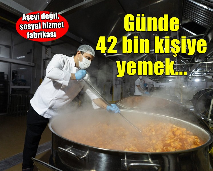 Aşevi değil, sosyal hizmet fabrikası