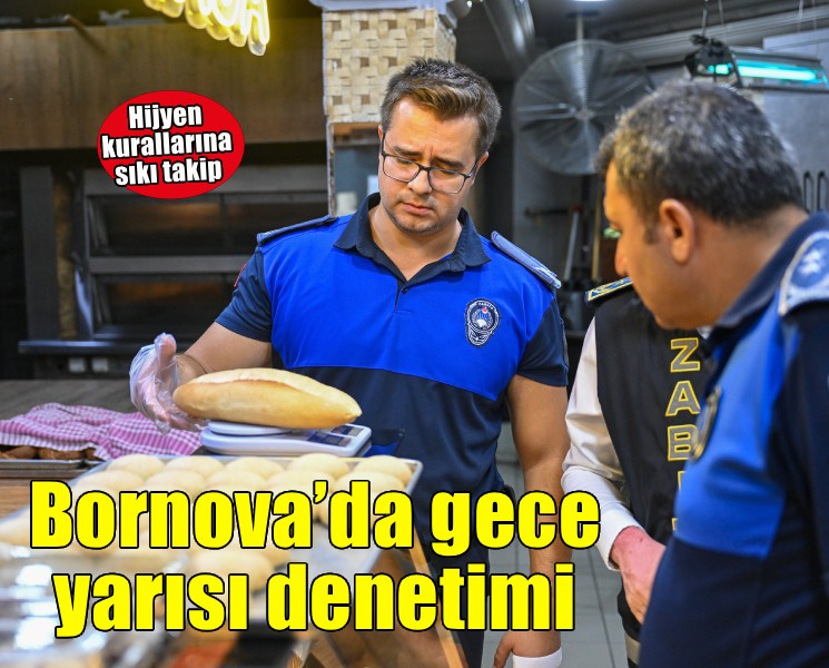 Başkan Eşki’den fırınlara gece yarısı denetimi