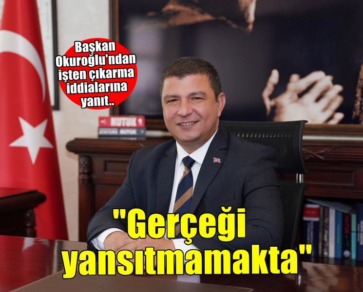 Başkan Okuroğlu'ndan işten çıkarma iddialarına yanıt