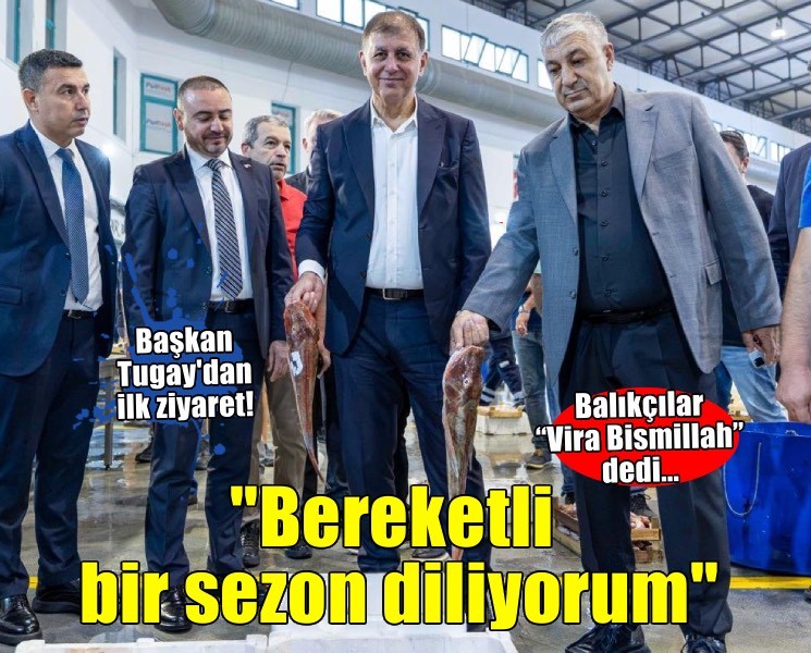 Başkan Tugay: Ekmeğini denizden çıkaranlara bereketli bir sezon diliyorum