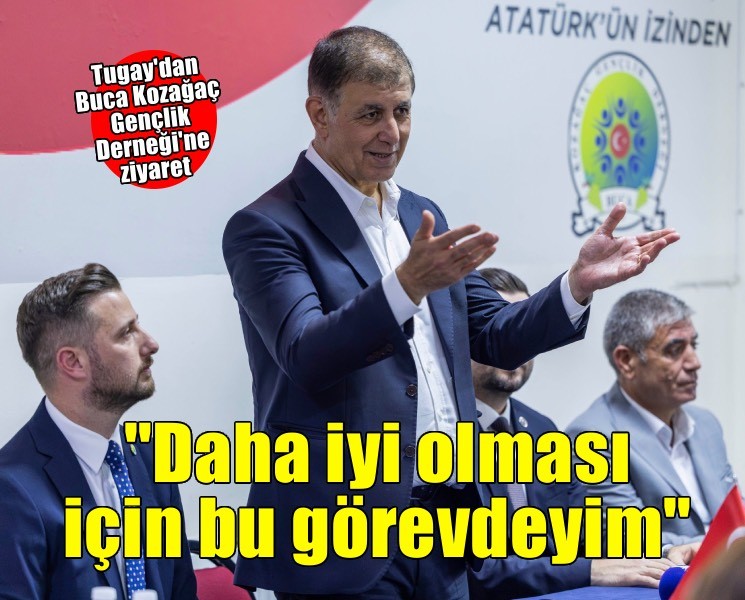 Başkan Tugay: Sizlerin hayatlarının daha iyi olması için bu görevdeyim