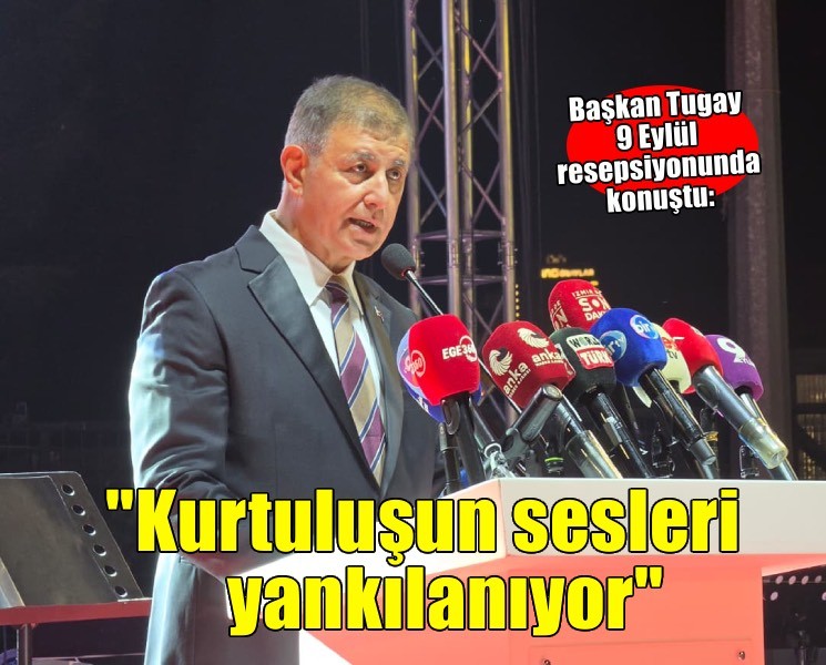 Başkan Tugay’dan 9 Eylül mesajı: Kurtuluşun ve kuruluşun sesleri yankılanıyor