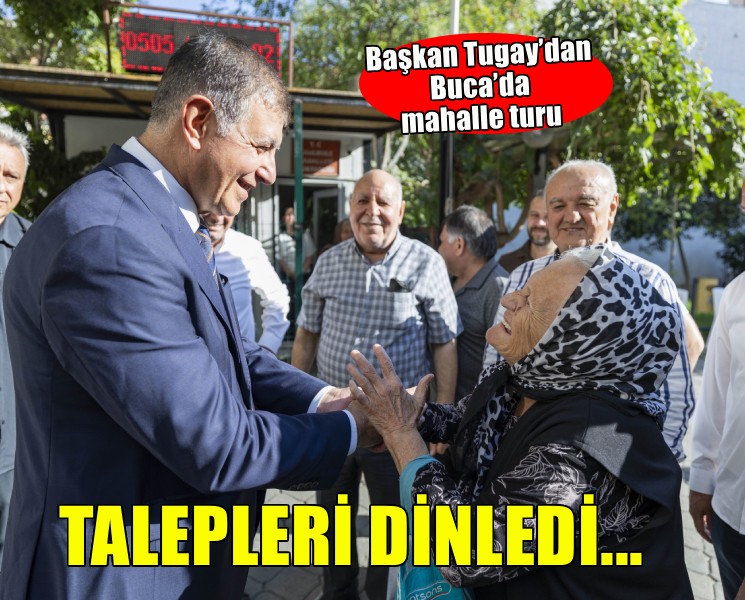 Başkan Tugay’dan Buca’da mahalle turu