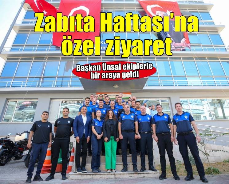 Başkan Ünsal’dan Zabıta Haftası ziyareti