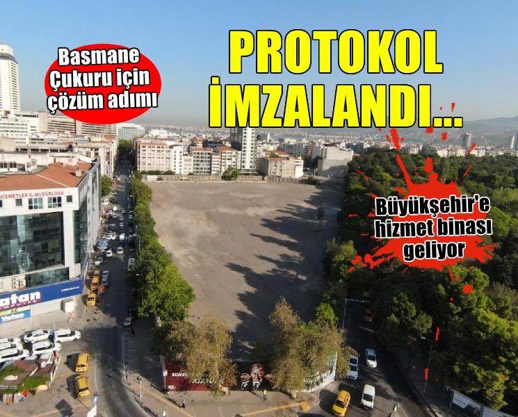 Basmane Çukuru için protokol imzalandı...