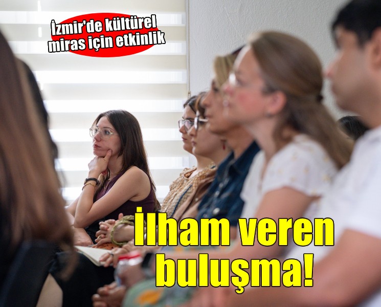 Basmane’de kültürel miras için gençlere ilham veren buluşma