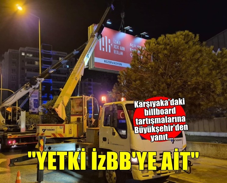 Billboard tartışmalarına Büyükşehir'den yanıt: ''Yetki İzBB'ye ait''
