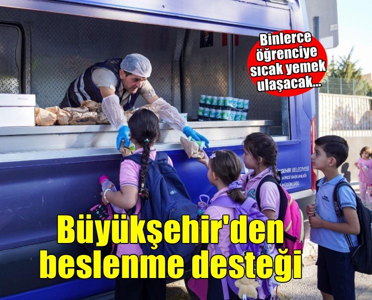 Büyükşehir’den yeni eğitim döneminde beslenme desteği